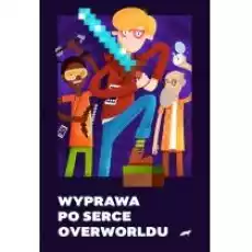 Wyprawa po serce Overworldu Książki Dla dzieci