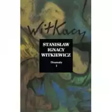 Stanisław Ignacy Witkiewicz Dramaty T1 Książki PoezjaDramat