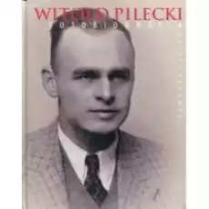 Witold Pilecki Fotobiografia Książki Biograficzne