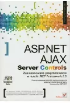 ASPNET AJAX Server Controls Zaawansowane programowanie w nurcie NET Framework 35 Microsoft NET Development Series Książki Podręczniki i lektury