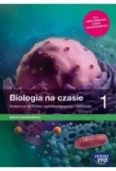 Biologia na czasie 1 Zakres podstawowy Podręcznik dla liceum i technikum Szkoły ponadpodstawowe Książki Podręczniki i lektury