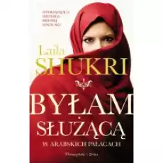 Byłam służącą w arabskich pałacach Książki Literatura obyczajowa