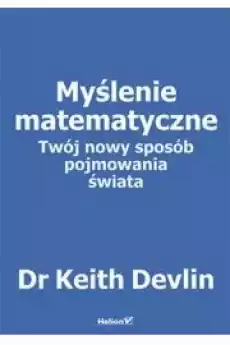 Myślenie matematyczne Twój nowy sposób pojmowania świata Książki Nauki społeczne Psychologiczne