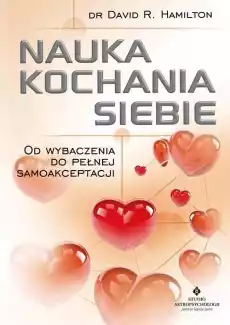 Nauka kochania siebie Od wybaczenia do pełnej samoakceptacji wyd 2 Książki Nauki społeczne Psychologiczne