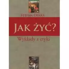 Jak żyć Wykłady z etyki Książki Nauki humanistyczne