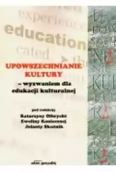 Upowszechnianie Kultury wyzwaniem dla edukacji Książki Kultura i sztuka