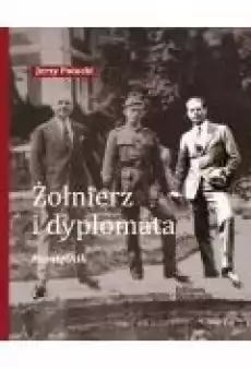 Żołnierz i dyplomata Pamiętnik Książki Biograficzne