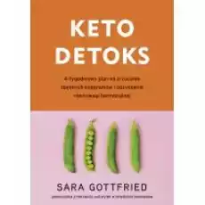 Keto detoks 4tygodniowy plan na zrzucenie zbędnych kilogramów i odzyskanie równowagi hormonalnej Książki Kulinaria przepisy kulinarne