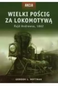 Wielki pościg za lokomotywą Książki Historia