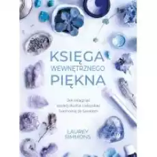 Księga wewnętrznego piękna Jak osiągnąć spokój ducha i odzyskać harmonię ze światem Książki Ezoteryka senniki horoskopy