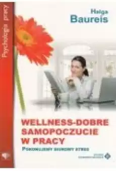 Wellness dobre samopoczucie w pracy Helga Baureis Książki Rozwój osobisty