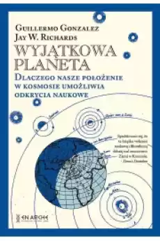 Wyjątkowa planeta Dlaczego nasze położenie w Kosmosie umożliwia odkrycia naukowe Książki Nauka