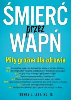 Śmierć przez wapń mity groźne dla zdrowia Książki Poradniki