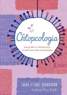 Chłopcologia wszystko o chłopcach crush kurs dla nastolatek Książki Dla młodzieży