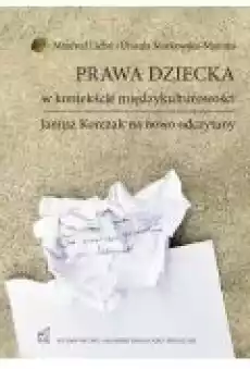 Prawa dziecka w kontekście międzykulturowości Janusz Korczak na nowo odczytany Książki Ebooki