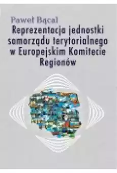 Reprezentacja jednostki samorządu terytorialnego w Europejskim Komitecie Regionów Książki Podręczniki i lektury