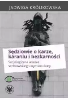 Sędziowie o karze karaniu i bezkarności Książki Ebooki