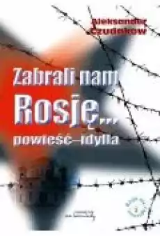 Zabrali nam Rosję powieśćidylla Książki Literatura piękna