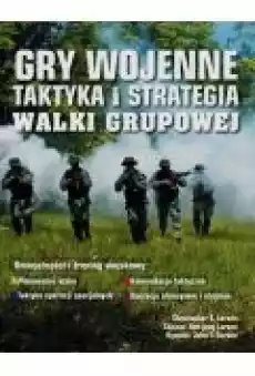 Gry wojenne Taktyka i strategia walki grupowej Książki Poradniki