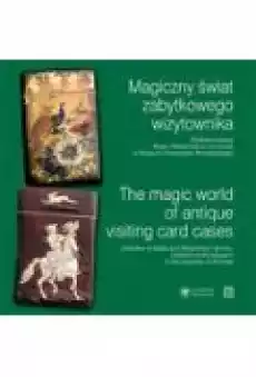 Magiczny świat zabytkowego wizytownika The magic world of antique visiting card cases Książki Kultura i sztuka