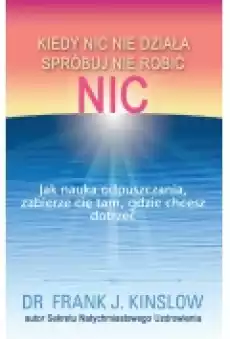 Kiedy nic nie działa spróbuj nie robić nic Książki Nauki humanistyczne