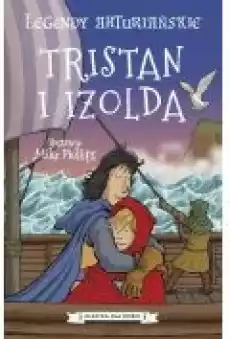 Legendy arturiańskie Tom 6 Tristan i Izolda Książki Ebooki