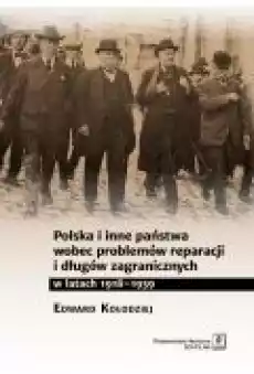 Polska i inne państwa wobec problemów reparacji i długów zagranicznych w latach 19181939 Książki Ebooki