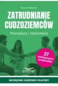 Zatrudnianie cudzoziemców Procedury i rozliczenia Książki Prawo akty prawne