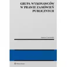 Grupa wykonawców w prawie zamówień publicznych Książki Prawo akty prawne