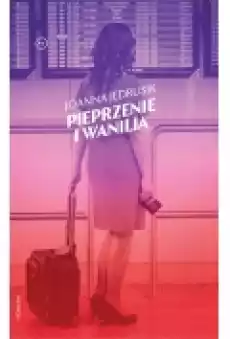 Pieprzenie i wanilia Tinder na wakacjach Książki Literatura faktu