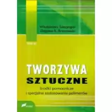 Tworzywa sztuczne Tom 3 Środki pomocnicze i specjalne zastosowanie polimerów Książki Podręczniki i lektury