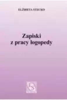 Zapiski z pracy logopedy Książki Nauki humanistyczne