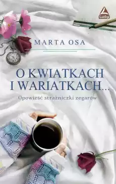 O kwiatkach i wariatkach Książki Literatura obyczajowa