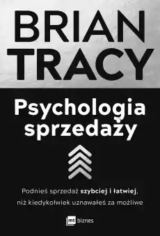 Psychologia sprzedaży Podnieś sprzedaż szybciej i łatwiej niż kiedykolwiek uznawałeś za możliwe wyd 2023 Książki Biznes i Ekonomia