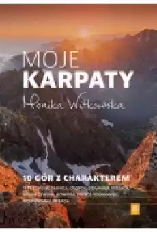 Moje Karpaty 10 gór z charakterem Książki Literatura podróżnicza