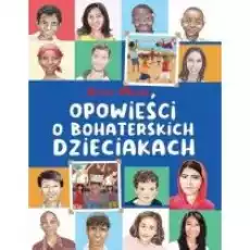 Opowieści o bohaterskich dzieciakach Książki Biograficzne