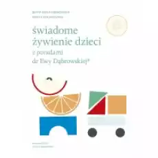 Świadome żywienie dzieci z poradami dr Ewy Dąbrowskiej174 Książki Kulinaria przepisy kulinarne