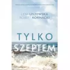 Tylko szeptem Bursztynowa miłość Tom 1 Książki Literatura obyczajowa