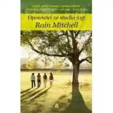 Opowieści ze studia jogi Rain Mitchell Książki Literatura piękna