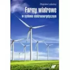 Farmy wiatrowe w systemie elektroenergetycznym Książki Nauki ścisłe