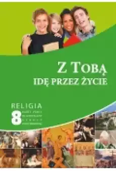 Z Tobą idę przez życie Karty pracy do religii do 8 klasy szkoły podstawowej Książki Podręczniki i lektury