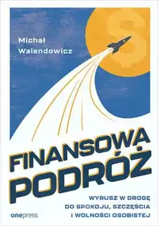 Finansowa Podróż Wyrusz w drogę do spokoju szczęścia i wolności osobistej Książki Poradniki