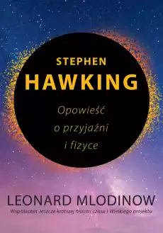 Stephen Hawking Opowieść o przyjaźni i fizyce Książki Literatura faktu