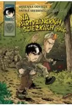Na partyzanckich ścieżkach 1946 Wojenna Odyseja Antka Srebrnego 193982111945 Tom 8 Książki Komiksy