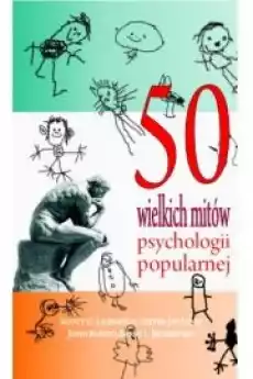 50 wielkich mitów psychologii popularnej Książki Nauka