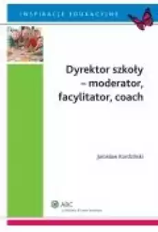 Dyrektor szkoły moderator facylitator coach Książki Ebooki