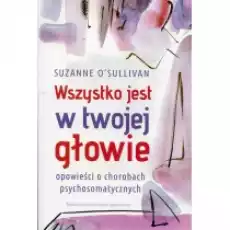 Wszystko jest w twojej głowie Opowieści o Książki Nauki ścisłe