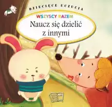 Naucz się dzielić z innymi Dziecięce uczucia Książki Dla dzieci