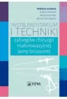 Instrumentarium i techniki zabiegów chirurgii małoinwazyjnej jamy brzusznej Książki Ebooki