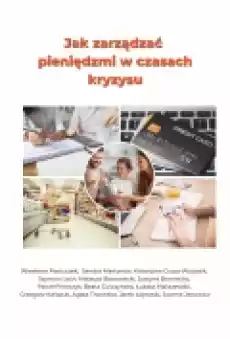 Jak zarządzać pieniędzmi w czasach kryzysu Książki Ebooki